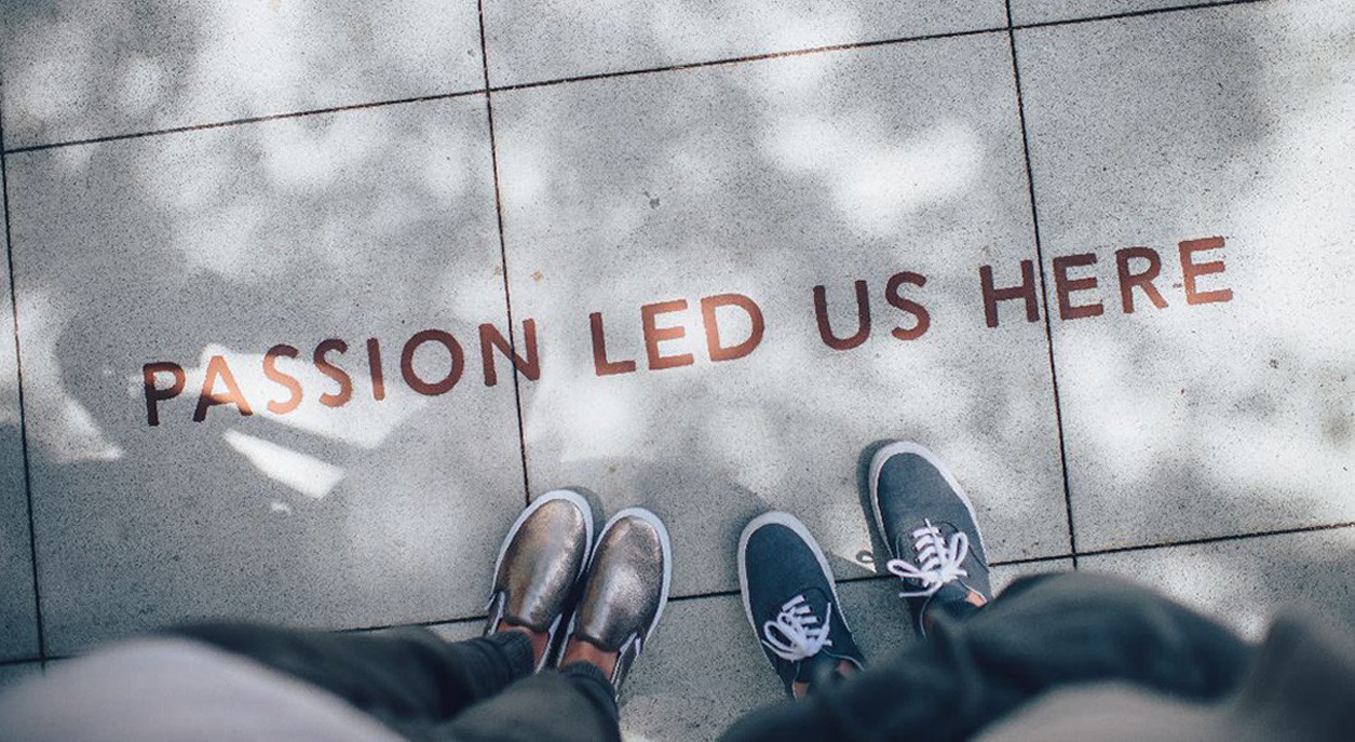 Passion led us here